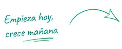 Empieza hoy, crece mañana